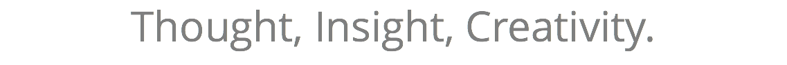 Thought, Insight, Creativity.